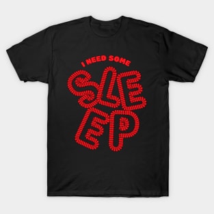 Need some sleep T-Shirt